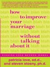 How to Improve Your Marriage Without Talking About It